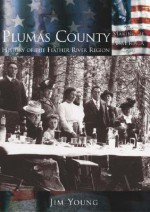 Plumas County California - Jim Young, Plumas County Museum Association