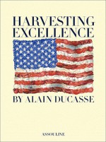 Harvesting Excellence - Alain Ducasse