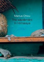 Trei săptămâni în Himalaya - Marius Chivu