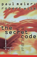 The Secret Code - Paul D. Meier, Robert L. Wise