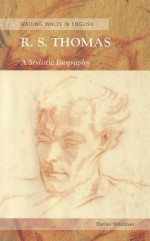 R. S. Thomas: A Stylistic Biography - Daniel Westover