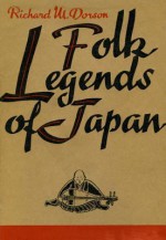 Folk Legends of Japan - Richard M Dorson, Yoshie Noguchi