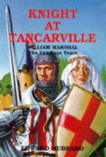 Knight at Tancarville: William Marshal - The Landless Years - Edward Hubbard