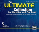 The Ultimate Collection for Marching and Pep Band: Featuring Ten of the Greatest Rock and Pop Classics of All Time (Keyboard / Synthesizer) - Doug Adams, Nick Baratta, Ralph Ford