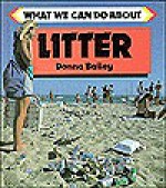 What We Can Do About Litter (What we can do about) - Donna Bailey