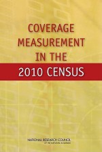 Coverage Measurement in the 2010 Census - Panel on Coverage Evaluation and Correla, Michael L. Cohen, Panel on Coverage Evaluation and Correla