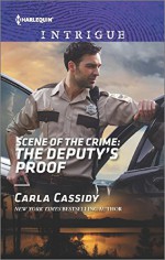 Scene of the Crime: The Deputy's Proof (Harlequin Intrigue) - Carla Cassidy