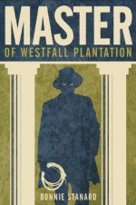 Master of Westfall Plantation - Bonnie Stanard