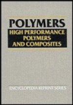 High Performance Polymers and Composites - Jacqueline I. Kroschwitz