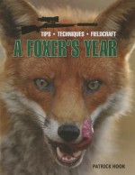 A Foxer's Year: Tips, Techniques, Fieldcraft - Patrick Hook