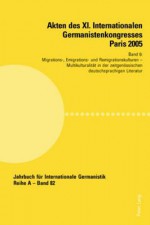 Akten Des XI. Internationalen Germanistenkongresses Paris 2005 Germanistik Im Konflikt Der Kulturen: Band 6 Migrations-, Emigrations- Und Remigrationskulturen Betreut Von Fawzi Boubia, Anne Saint Sauveur-Henn Und Frithjof Trapp Multikulturalitaet in De... - Stéphane Pesnel