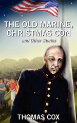 The Old Marine, Christmas Con and Other Stories - Thomas Cox