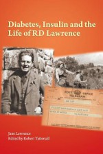 Diabetes, Insulin and the Life of R. D. Lawrence - Jane Lawrence, Robert Tattersall