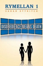 Rymellan 1: Disobedience Means Death - Sarah Ettritch