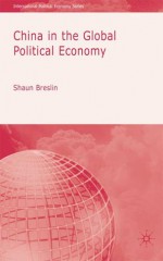 China and the Global Political Economy - Timothy M. Shaw, Shaun Gerard Breslin