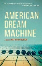 American Dream Machine - Matthew Specktor