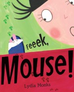 Eeeek, Mouse! - Lydia Monks