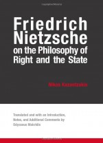 Friedrich Nietzsche on the Philosophy of Right and the State - Nikos Kazantzakis, Odysseus Makridis