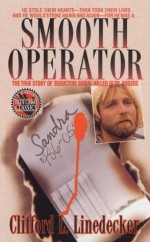 Smooth Operator: The True Story of Seductive Serial Killer Glen Rogers - Clifford L. Linedecker