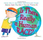 Is There Really a Human Race? - Jamie Lee Curtis, Laura Cornell