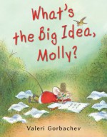 What's the Big Idea, Molly? - Valeri Gorbachev