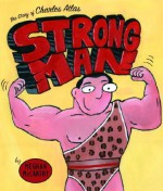 Strong Man: The Story of Charles Atlas - Meghan Mccarthy