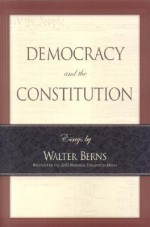 Democracy and the Constitution - Walter Berns