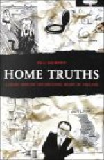 Home Truths: A Juant Around the Decaying Heart of England - Bill Murphy