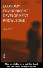 Economy-Environment-Development-Knowledge - Ken Cole