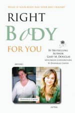 Right Body for You - Gary M. Douglas