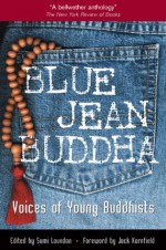 Blue Jean Buddha: Voices of Young Buddhists - Sumi Loundon, Jack Kornfield