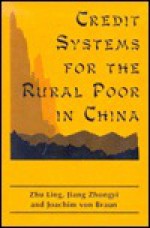 Credit Systems For The Rural Poor In China - Ling Zhu, Joachim von Braun, Jiang Zhongyi, Ling Chu