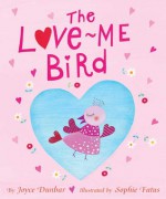 The Love Me Bird - Joyce Dunbar, Sophie Fatus