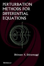 Perturbation Methods for Differential Equations - Bhimsen K. Shivamoggi