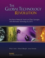 The Global Technology Revolution: Bio/Nano/Materials Trends and Their Synergies with Information Technology by 2015 - Philip Anton, James Schneider, R. Silberglitt