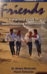 Friends, A Practical Guide to Understanding Relationships - Helen McGrath, Hazel Edwards