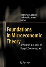 Foundations in Microeconomic Theory: A Volume in Honor of Hugo F. Sonnenschein - Matthew O. Jackson, Andrew McLennan