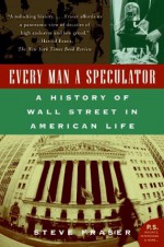 Every Man a Speculator - Steve Fraser