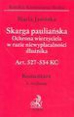 Skarga pauliańska. Ochrona wierzyciela w razie niewypłacalności dłużnika. Komentarz - Maria Jasińska