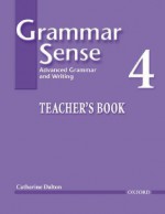 Grammar Sense 4 Teacher's Book: Advanced Grammar and Writing - Catharine Dalton, Susan Kesner Bland