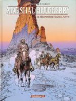 Marshal Blueberry, tome 3: Frontière sanglante - Jean Giraud, Michel Rouge