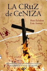 La cruz de ceniza - Fran Zabaleta, Luis Astorga, Redelibros