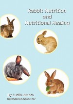 Rabbit Nutrition and Nutritional Healing - Lucile Moore, Evonne Vey