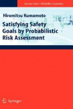 Satisfying Safety Goals by Probabilistic Risk Assessment - Hiromitsu Kumamoto