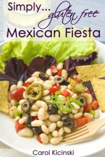 Simply Gluten Free Mexican Fiesta - Carol Kicinski