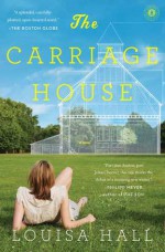 The Carriage House: A Novel - Louisa Hall