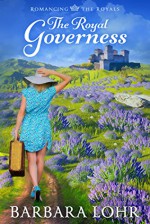 The Royal Governess: A Sweet Contemporary Royal Romance (Romancing the Royals #1) - Barbara Lohr