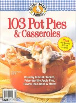 Gooseberry Patch 103 Pot Pies & Casseroles (2012) - Katie Strasser