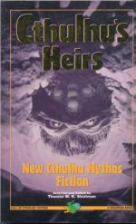 Cthulhu's Heirs: New Cthulhu Mythos Fiction - Thomas M.K. Stratman