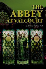 The Abbey at Valcourt - R. Brooke Jeffrey